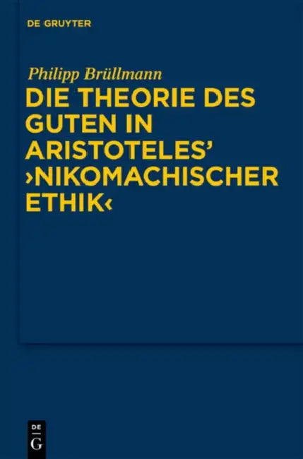 Die Theorie des Guten in Aristoteles' "Nikomachischer Ethik" by Philipp Brüllmann