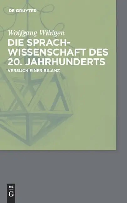 Die Sprachwissenschaft des 20. Jahrhunderts by Wolfgang Wildgen