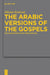 The Arabic Versions of the Gospels: The Manuscripts and Their Families by Hikmat Kashouh