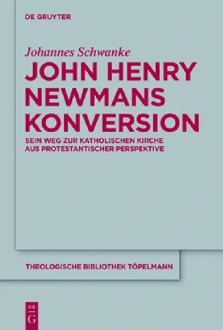 John Henry Newmans Konversion by Johannes Schwanke