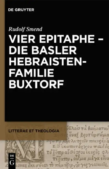 Vier Epitaphe - die Basler Hebraistenfamilie Buxtorf by Rudolf Smend