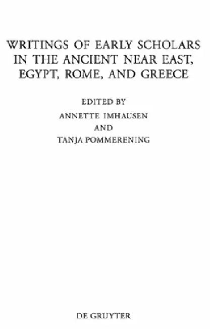 Writings of Early Scholars in the Ancient Near East, Egypt, Rome, and Greece: Translating Ancient Scientific Texts by Annette Imhausen, Tanja Pommerening