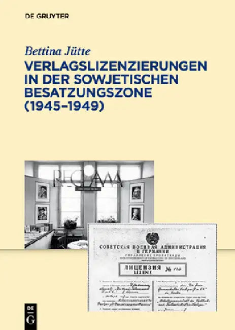 Verlagslizenzierungen in der Sowjetischen Besatzungszone (1945-1949) by Bettina Jütte