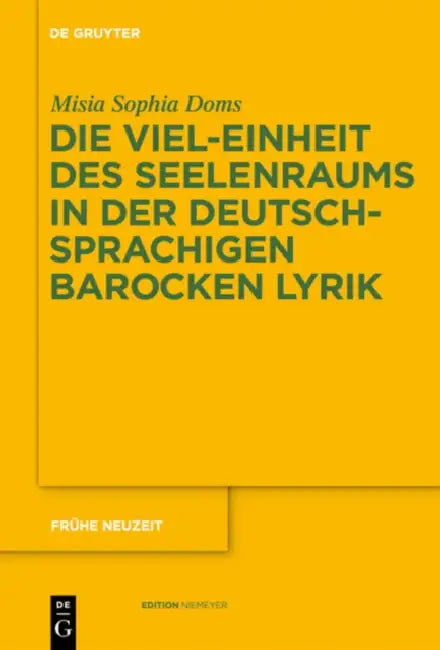 Die Viel-Einheit des Seelenraums in der deutschsprachigen barocken Lyrik by Misia Sophia Doms