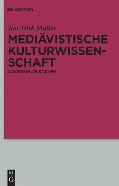Mediävistische Kulturwissenschaft by Jan-Dirk Müller