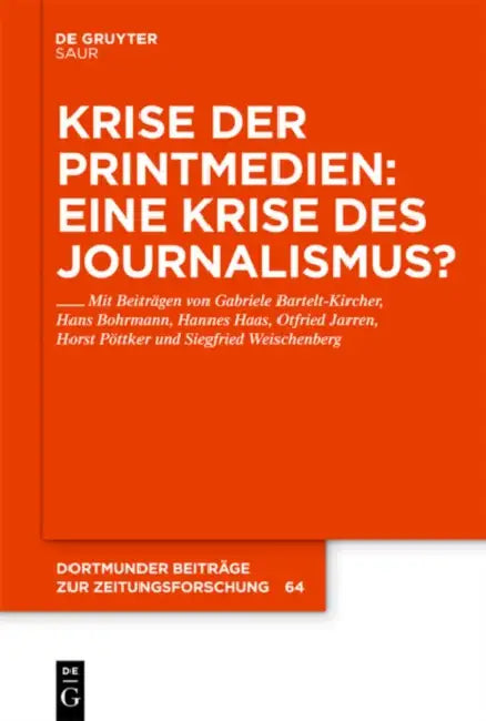 Krise der Printmedien: Eine Krise des Journalismus? by Gabriele Bartelt-Kircher, Hans Bohrmann, Hannes Haas