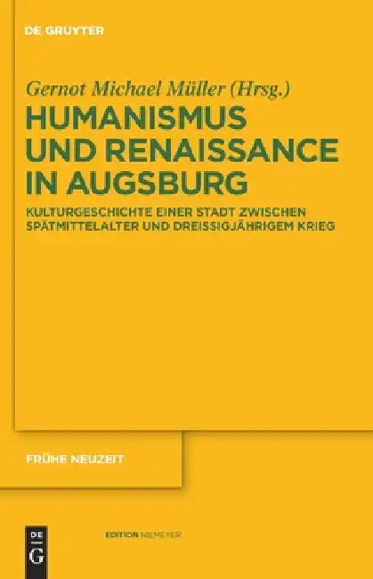 Humanismus und Renaissance in Augsburg by Gernot Michael Müller