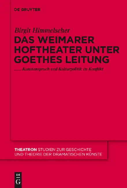 Das Weimarer Hoftheater unter Goethes Leitung by Birgit Himmelseher