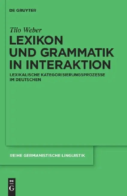 Lexikon und Grammatik in Interaktion by Tilo Weber