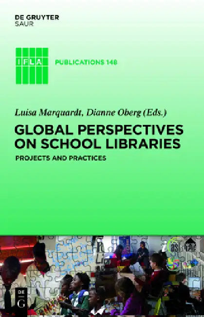 Global Perspectives on School Libraries: Projects and Practices by Luisa Marquardt, Dianne Oberg