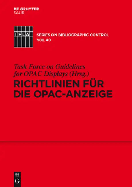 Richtlinien für die OPAC-Anzeige by Task Force on Guidelines for Opac Displa, Standing Committee of the Ifla Catalogui, Friederike Schimmelpfennig