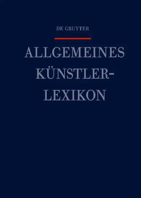 Allgemeines Künstlerlexikon by Günter (CRT)/ Beyer, Andreas (EDT)/ Savoy, Bénédicte (EDT)/ Tegethoff, Wolf (EDT) Meißner