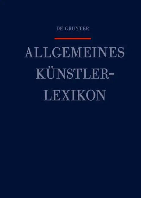 Allgemeines Künstlerlexikon - S: Die Bildenden Künstler Aller Zeiten Und Völker by Günter (CRT)/ Beyer, Andreas (EDT)/ Savoy, Bénédicte (EDT)/ Tegethoff, Wolf (EDT) Meisner