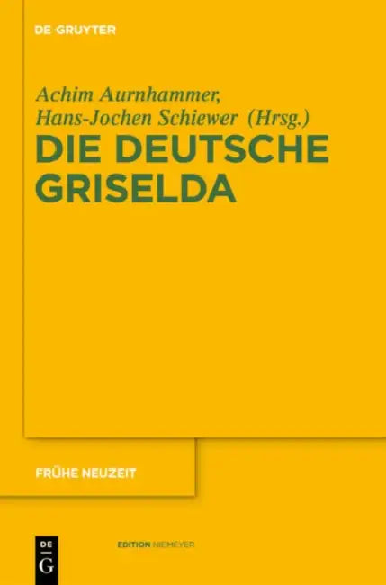Die deutsche Griselda by Achim Aurnhammer, Hans-Jochen Schiewer