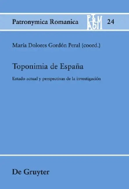 Toponimia de España: Estado Actual Y Perspectivas de la Investigación by María Dolores Gordón Peral
