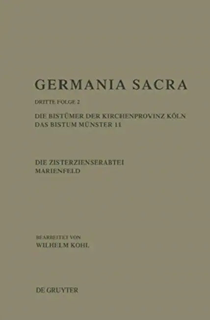 Die Bistumer Der Kirchenprovinz Koln. Das Bistum Munster 11. Die Zisterzienserabtei Marienfeld by Wilhelm Kohl