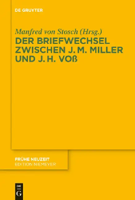 Der Briefwechsel zwischen Johann Martin Miller und Johann Heinrich Voß by Manfred Stosch