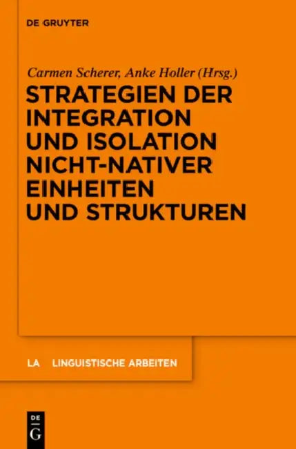 Strategien Der Integration Und Isolation Nicht-Nativer Einheiten Und Strukturen by Carmen Scherer, Anke Holler