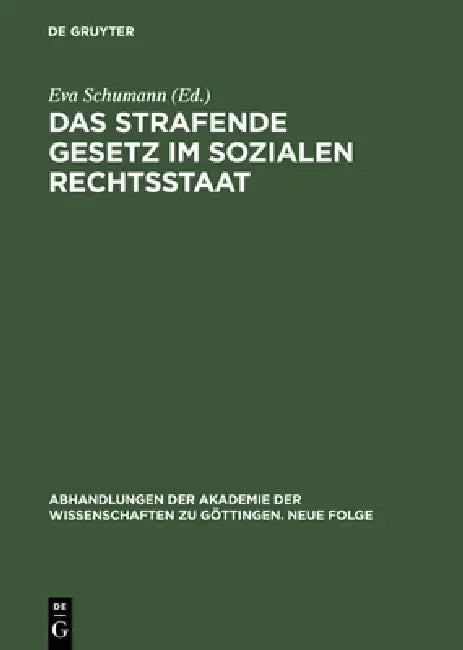Das Strafende Gesetz Im Sozialen Rechtsstaat: 15. Symposion Der Kommission: "Die Funktion Des Gesetzes in Geschichte Und Gegenwart" by Eva Schumann