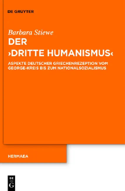 Der "Dritte Humanismus" by Barbara Stiewe