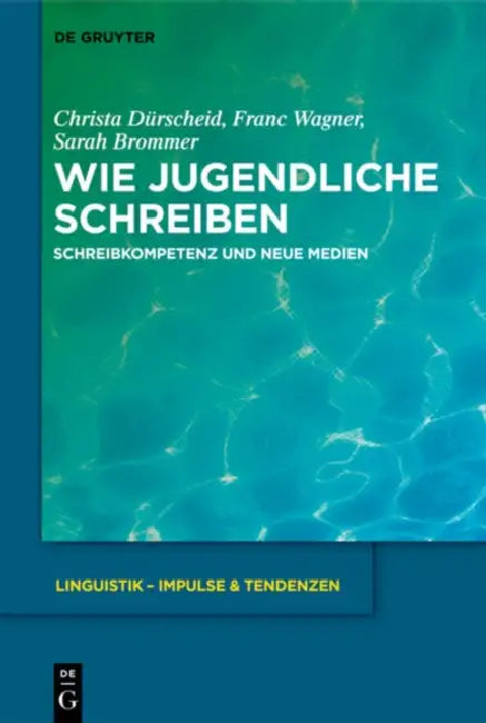 Wie Jugendliche schreiben by Christa Dürscheid, Franc Wagner, Sarah Brommer