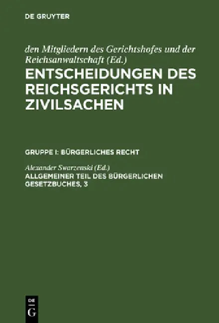 Entscheidungen des Reichsgerichts in Zivilsachen, Allgemeiner Teil des Bürgerlichen Gesetzbuches, 3 by Alexander Swarzenski