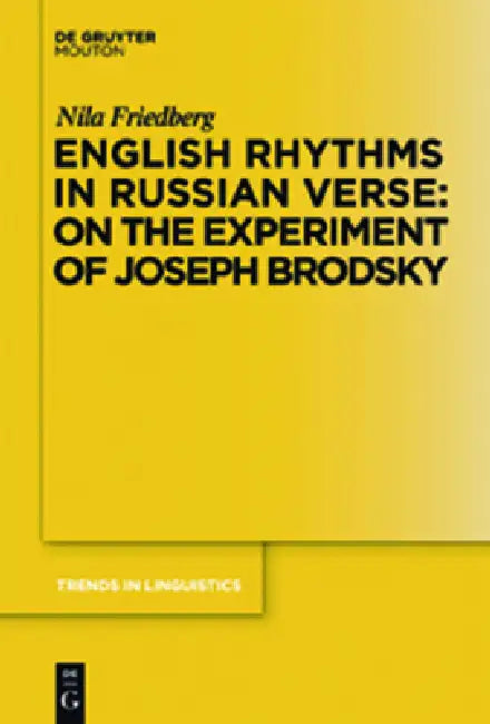 English Rhythms in Russian Verse: On the Experiment of Joseph Brodsky by Nila Friedberg