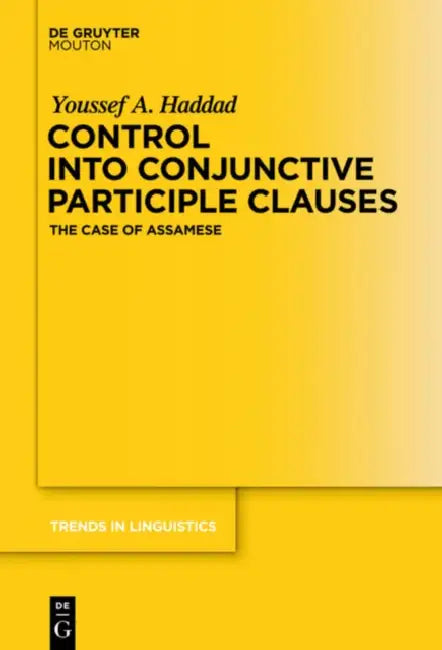 Control Into Conjunctive Participle Clauses: The Case of Assamese by Youssef a. Haddad