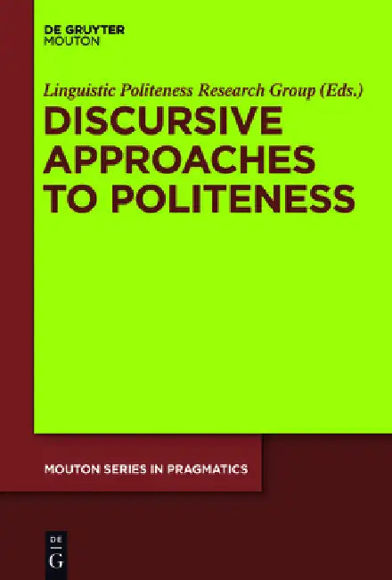 Discursive Approaches to Politeness by Linguistic Politeness Research Group