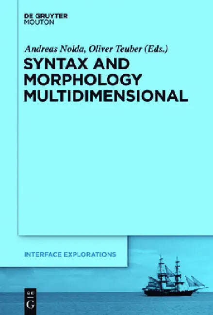 Syntax and Morphology Multidimensional by Andreas Nolda, Oliver Teuber