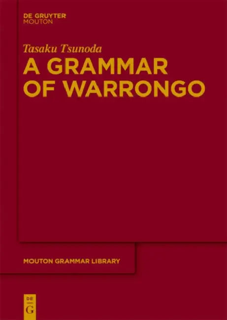 A Grammar of Warrongo by Tasaku Tsunoda