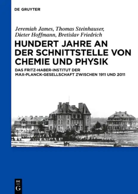 Hundert Jahre an der Schnittstelle von Chemie und Physik by Thomas Steinhauser, Jeremiah James, Dieter Hoffmann