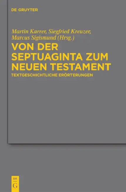 Von Der Septuaginta Zum Neuen Testament: Textgeschichtliche Erörterungen by Martin Karrer, Siegfried Kreuzer, Marcus Sigismund