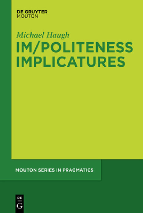 Im/Politeness Implicatures by Michael Haugh