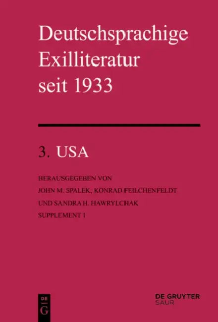 Deutschsprachige Exilliteratur Seit 1933: USA Supplement 1 by John M. (EDT)/ Feilchenfeldt, Konrad (EDT)/ Hawrylchak, Sandra H. (EDT) Spalek