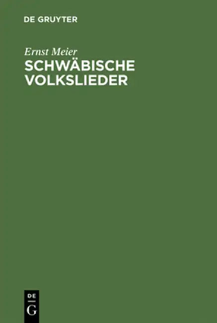 Schwabische Volkslieder by Ernst Meier