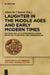 Laughter in the Middle Ages and Early Modern Times: Epistemology of a Fundamental Human Behavior, Its Meaning, and Consequences by Albrecht Classen
