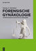 Forensische Gynakologie: Gynakologische Gutachten Im Verfahren by Georg J. Gerstner