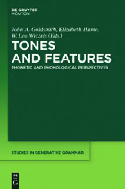 Tones and Features: Phonetic and Phonological Perspectives by John a. Goldsmith, Elizabeth Hume, Leo Wetzels
