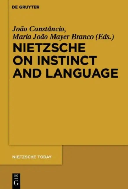 Nietzsche on Instinct and Language by João Constâncio, Maria João Mayer Branco