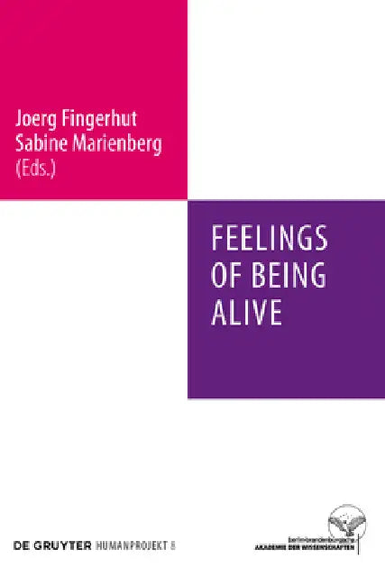 Feelings of Being Alive by Joerg Fingerhut, Sabine Marienberg