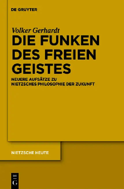 Die Funken des freien Geistes by Volker Gerhardt, Jan-Christoph Heilinger, Nikolaos Loukidelis