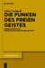 Die Funken des freien Geistes by Volker Gerhardt, Jan-Christoph Heilinger, Nikolaos Loukidelis