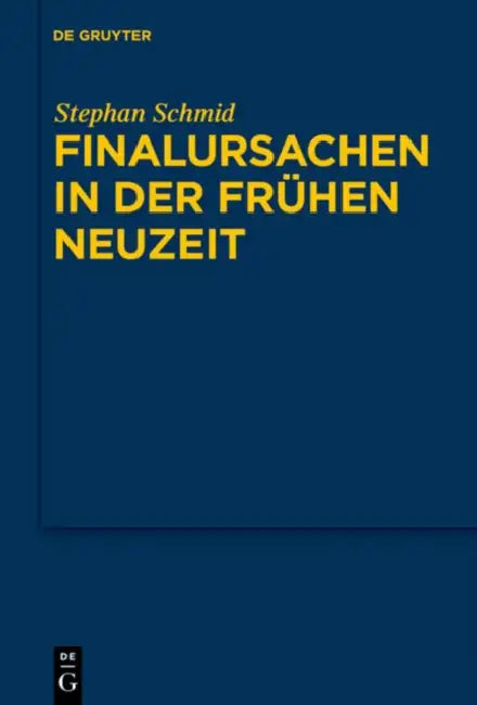 Finalursachen in der frühen Neuzeit by Stephan Schmid