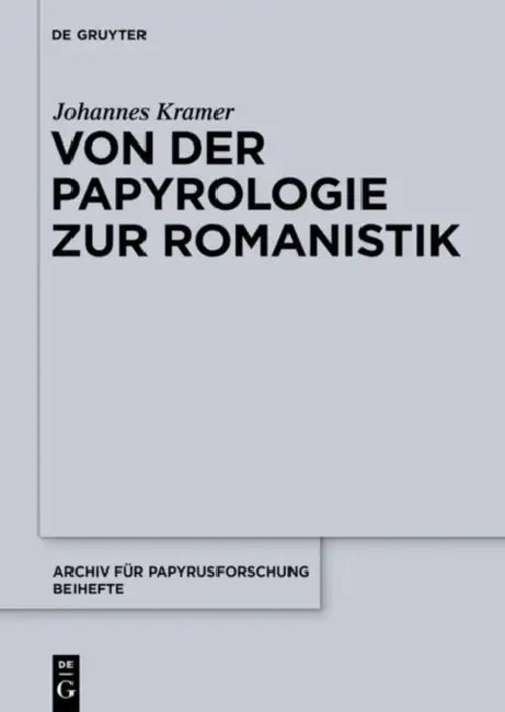Von Der Papyrologie Zur Romanistik by Johannes Kramer