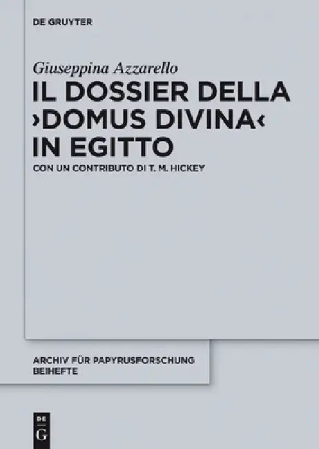 Il dossier della "domus divina" in Egitto by Giuseppina Azzarello, T. M. Hickey
