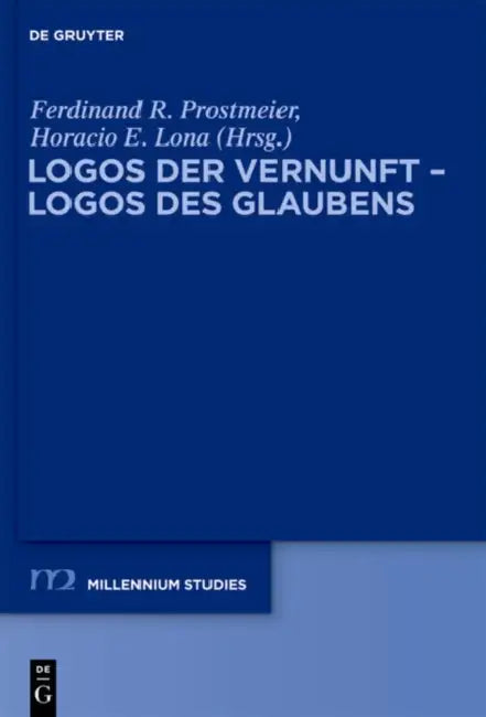 Logos der Vernunft - Logos des Glaubens by Ferdinand R. Prostmeier, Horacio E. Lona