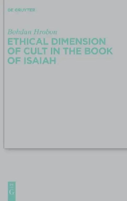 Ethical Dimension of Cult in the Book of Isaiah by Bohdan Hrobon