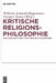 Kritische Religionsphilosophie by Wilhelm Schmidt-Biggemann, Georges Tamer, Catherine Newmark
