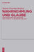 Wahrnehmung und Glaube by Mirjam-Christina Redeker